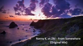 Ronny K. vs Ziki - From Somewhere (Original Mix)