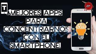 LAS MEJORES APPS PARA CONCENTRARNOS CON NUESTRO SMARTPHONE