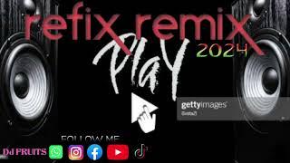 NEW REFIX REMIX BY DJ FRUITS S.A 2024