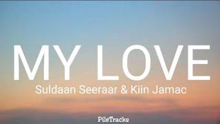 Suldaan Seeraar - My Love ft. Kiin Jamac (Lyrics)