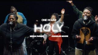 HOLY (ft. Megan Parker and Chandler Moore) | ONE HOUSE