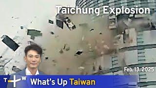 Taichung Explosion, What's Up Taiwan – News at 20:00, February 13, 2025｜TaiwanPlus News