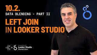 10.2. Data Blending: Left Outer Join - Looker Studio Masterclass - Advanced Data Studio Course