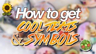 HOW TO GET COOL SYMBOLS AND FANCY TEXTS