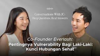 Co-Founder Everlash: Pentingnya Vulnerability Bagi Laki-Laki | Kunci Hubungan Sehat