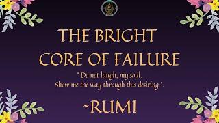 THE BRIGHT CORE OF FAILURE~RUMI | Rumi poetry in English