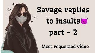 Savage replies to insult  part - 2 | What to say when someone insults you | savage comebacks