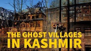 The Ghost Villages In Kashmir