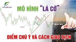 MÔ HÌNH LÁ CỜ (FLAG) | ĐIỂM CHÚ Ý VÀ CÁCH GIAO DỊCH