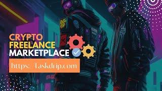 Taskdrip - Revolutionary Freelance Marketplace for Cryptonians