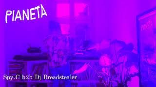 PIANETA * Spy.C B2B Dj Breadstealer