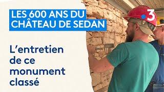 Feuilleton 3/4 : Les 600 ans du château de Sedan. L'entretien de cette forteresse