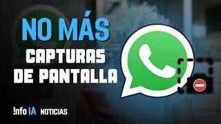 WhatsApp prohíbe las CAPTURAS de PANTALLA