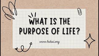 Purpose of Life: A Baha'i Perspective