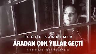 Tuğçe Kandemir - Aradan Çok Yıllar Geçti (2025 Remix)