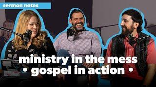 Ministry in the Mess | Gospel in Action