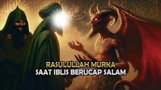 RASULULLAH PERNAH TIDAK MENJAWAB SALAM ! Raja Iblis Sampai Pucat Melihatnya | Sejarah Islam