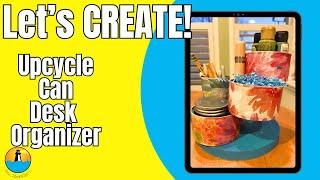 Upcyle Tin Can Desk Organizer: Easy Step by Step Tutorial