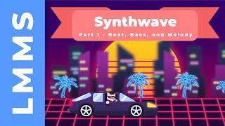 #LMMS - Synthwave type beat: Part 1 Composition