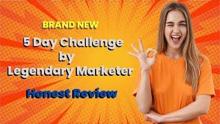 Review of Legendary Marketer Learn Launch Lead Challenge (5 Day Challenge)