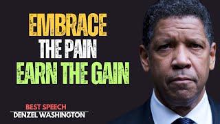 "Embrace the Pain, Earn the Gain" Denzel Washington Motivational speech