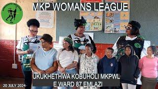 PART 2  20 JULY 2024 MKPWL YAYIKHETHA UBUHOLI BE MKP WOMANS LEAGUE E WARD 87 EMLAZI