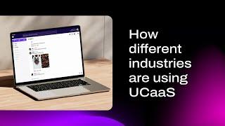 How Different Industries are Using UCaaS