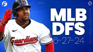 MLB DFS Picks & Strategy for DraftKings & FanDuel (6/27/24)