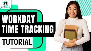 Workday Time Tracking Training | Workday Time Tracking Demo | Workday Course | Upptalk