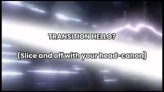 Transition hello? (Sound to?) ||don’t repost, only sound!||