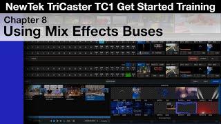 TriCaster TC1 Get Started Training Chapter 8 - Using Mix Effects Buses