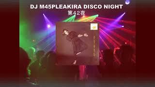 DJ M45PLEAKIRA DISCO NIGHT 第４２夜