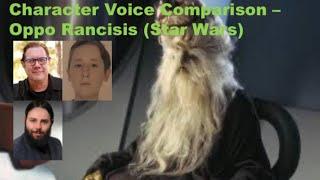 Character Voice Comparison - Oppo Rancisis (Star Wars)