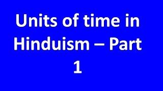 units of time in hinduism part 1