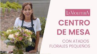 CENTRO DE MESA · Atados florales pequeños | La Violetera 