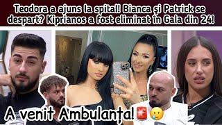 Teodora a ajuns la spital!Bianca şi Patrick se despart?🫣Kiprianos a fost eliminat în Gala din 24!