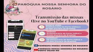 Transmissão ao vivo de Paróquia Nossa Senhora do Rosário - Porto Velho-RO