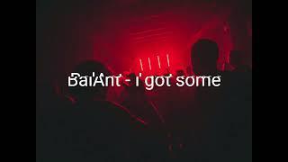 BalAnt - I Got Some