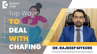 Chub Rub | Top Ways To Prevent Chafing Between Legs #skincare  -Dr.Rajdeep Mysore | Doctors' Circle