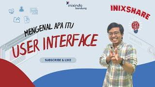 INIXSHARE Mengenal apa itu User Interface (UI)
