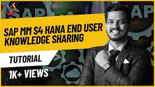 SAP MM S4 HANA END USER KNOWLEDGE SHARING