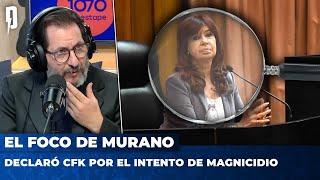 DECLARÓ CRISTINA FERNÁNDEZ DE KIRCHNER por el intento de MAGNICIDIO |  El Foco de Murano