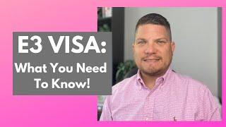 E3 VISA: WHAT YOU NEED TO KNOW!