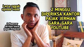KLARIFIKASI!!! DIPERIKSA KANTOR PAJAK JERMAN JADI LAMA NGGAK UPLOAD!