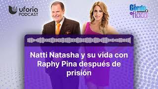 Natti Natasha y su vida con Raphy Pina después de prisión | El Gordo y La Flaca