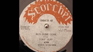 Tony Tuff & Errol Scorcher - Run Come Come (Scorcher) 1980