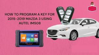 HOW TO PROGRAM A KEY FOR 2015-2019 MAZDA 3 USING AUTEL IM508