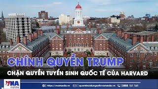 Chính quyền Trump chặn quyền tuyển sinh quốc tế của Harvard - Tin Thế giới - VNA