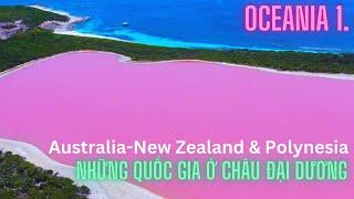 Oceania E1. Australia, New Zealand & Polynesia Islands. Châu Đại Dương