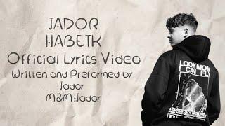 Jador-Habetk|جادور - حبيتك |(Official Lyrics Video)